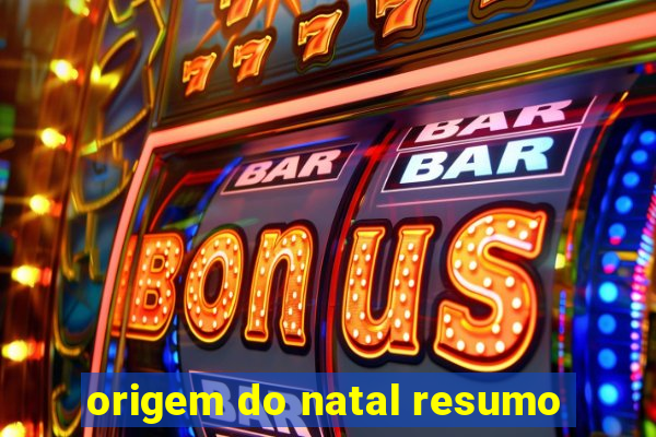 origem do natal resumo